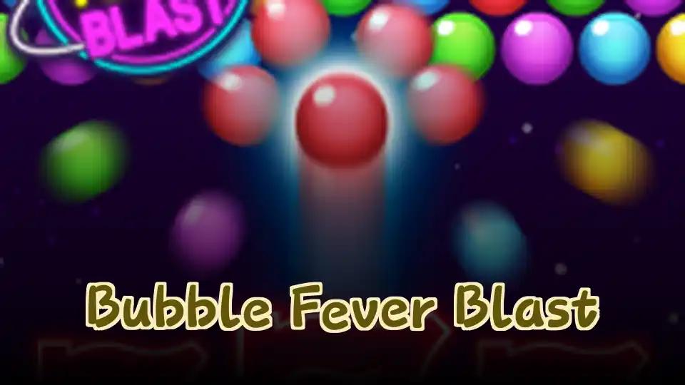 Bubble Fever Blast