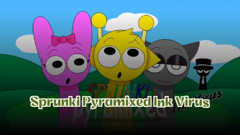 Sprunki Pyramixed Ink Virus