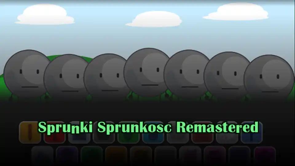 Sprunki Sprunkosc Remastered
